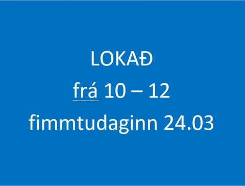 Lokað fyrir hádegi 24. mars